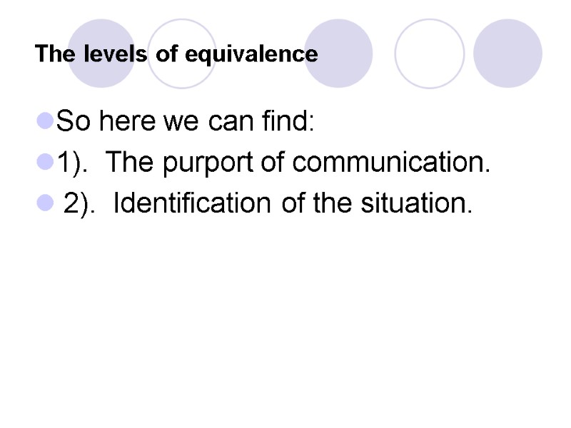 The levels of equivalence So here we can find: 1).  The purport of